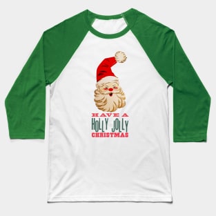 Santa Says Have A Holly Jolly Christmas Baseball T-Shirt